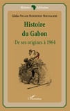 Gildas Nyame Mendendy Boussambe - Histoire du Gabon - De ses origines à 1964.