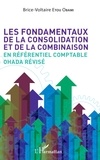 Brice-Voltaire Etou Obami - Les fondamentaux de la consolidation et de la combinaison en référentiel comptable OHADA révisé.