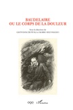 Giovanni Dotoli et Mario Selvaggio - Baudelaire ou le corps de la douleur.