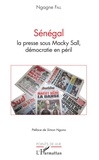 Ngagne Fall - Sénégal : la presse sous Macky Sall, démocratie en péril.