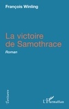 François Winling - La victoire de Samothrace - Roman.
