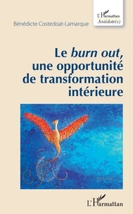 Bénédicte Costedoat-Lamarque - Le "burn out", une opportunité de transformation intérieure.