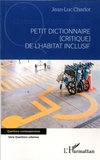 Jean-Luc Charlot - Petit dictionnaire [critique  de l'habitat inclusif.