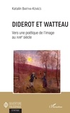 Katalin Bartha-Kovacs - Diderot et Watteau - Vers une poétique de l'image au XVIIIe siècle.