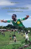 Brice Mbeze - Lions indomptables - Une saga africaine.