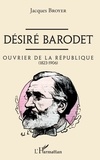 Jacques Broyer - Désiré Barodet - Ouvrier de la République (1823-1906).