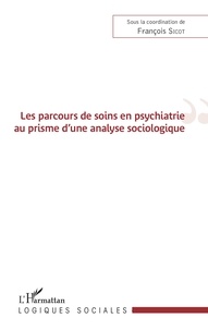 François Sicot - Les parcours de soins en psychiatrie au prisme d'une analyse sociologique.