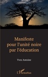 Yves Antoine - Manifeste pour l'unité noire par l'éducation.