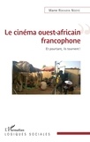 Mame Rokhaya Ndoye - Le cinéma ouest-africain francophone - Et pourtant, ils tournent !.