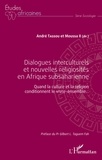André Tassou et  Moussa II - Dialogues interculturels et nouvelles religiosités en Afrique subsaharienne - Quand la culture et la religion conditionnent le vivre-ensemble....