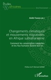 André Tassou - Changements climatiques et mouvements migratoires en Afrique subsaharienne - Comment les catastrophes naturelles et les flux humains dictent leur loi....