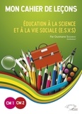 Ousmane Sissokho - Mon cahier de leçons CM1-CM2 - Education à la science et à la vie sociale (ESVS).