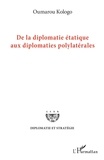 Oumarou Kologo - De la diplomatie étatique aux diplomaties polylatérales.