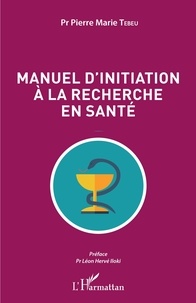 Pierre Marie Tebeu - Manuel d'initiation à la recherche en santé.