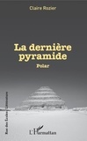Claire Rozier - La dernière pyramide.