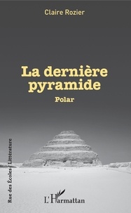 Claire Rozier - La dernière pyramide.