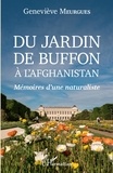 Geneviève Meurgues - Du jardin de Buffon à l'Afghanistan - Mémoires d'une naturaliste.