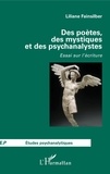 Liliane Fainsilber - Des poètes, des mystiques et des psychanalystes - Essai sur l'écriture.