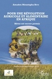 Amadou Moustapha Bèye - Pour une révolution agricole et alimentaire en Afrique - Rêver est encore permis.
