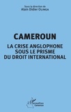 Alain Didier Olinga - Cameroun - La crise anglophone sous le prisme du droit international.