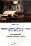 Khadija Fshika - Enseigner le français langue étrangère en contexte libyen - Pratique de transmission, utilisation du manuel et style professoral.