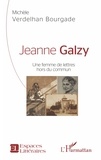 Michèle Verdelhan-Bourgade - Jeanne Galzy - Une femme de lettres hors du commun.