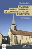 Maximilien Guérin - Grammaire du parler marchois de Dompierre-les-Eglises (Haute-Vienne).