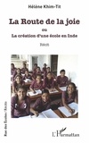 Hélène Khim-Tit - La Route de la joie ou La création d'une école en Inde.