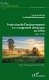 Sessinou Emile Houédanou - Protection de l'environnement et changement climatique au Bénin - Enjeux et défis.
