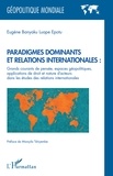 Eugène Banyaku Luape Epotu - Paradigmes dominants et relations internationales - Grands courants de pensée, espaces géopolitiques, applications de droit et nature d'acteurs dans les études des relations internationales.