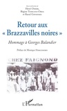 Henri Ossebi et Régine Tchicaya-Oboa - Retour aux "Brazzavilles noires" - Hommage à Georges Balandier.