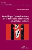 Maurice Honoré Mbeko - République Centrafricaine - De la démocratie traditionnelle à la dictature militaire.