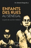 Clément Diarga Basse - Enfants des rues au Sénégal - Le point de vue d'un médecin.