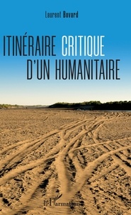 Laurent Bovard - Itinéraire critique d'un humanitaire.