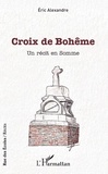 Eric Alexandre - Croix de Bohême - Un récit en Somme.