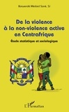 Barwendé Médard Sané - De la violence à la non-violence active en Centrafrique - Etude statistique et sociologique.