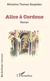 Micheline Thomas-Desplebin - Alice à Cordoue.