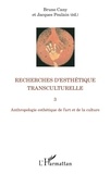 Bruno Cany et Jacques Poulain - Recherches d'esthétique transculturelle - Tome 3, Anthropologie esthétique de l'art et de la culture.