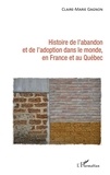 Claire-Marie Gagnon - Histoire de l'abandon et de l'adoption dans le monde, en France et au Québec.