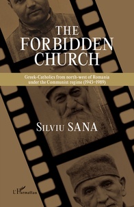 Silviu Sana - The Forbidden Church - The communist regime (1945-1989).
