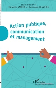 Elizabeth Gardère et Dominique Bessières - Action publique, communication et management.