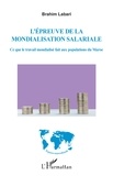 Brahim Labari - L'épreuve de la mondialisation salariale - Ce que le travail mondialisé fait aux populations du Maroc.
