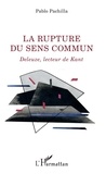 Pablo Pachilla - La rupture du sens commun - Deleuze, lecteur de Kant.