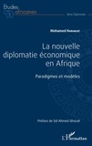Mohamed Harakat - La nouvelle diplomatie économique en Afrique - Paradigmes et modèles.