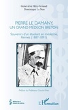Geneviève Héry-Arnaud et Dominique Le Nen - Pierre Le Damany, un grand médecin breton - Souvenirs d'un étudiant en médecine, Rennes (1887-1891).
