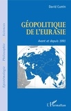 David Cumin - Géopolitique de l'Eurasie - Avant et depuis 1991.