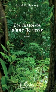 Pascal Tchibouanga - Les histoires d'une île verte.