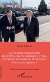 Estelle Poidevin - La politique étrangère des Etats-Unis en Amérique Latine : interventionnisme ou influence ? - L'OEA comme régulateur ?.