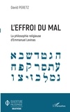 David Peretz - L'effroi du mal - La philosophie religieuse d'Emmanuel Levinas.