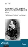 Olivier Cauly - Georg Brandes : F. Nietzsche, un essai sur le radicalisme aristocratique (1889) - Précédé de La réception de Nietzsche dans le Nord et la question du "radicalisme aristocratique".